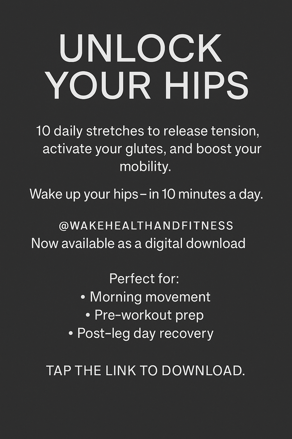 Unlock Your Hips
A Daily Stretch Guide by Wake Health & Fitness